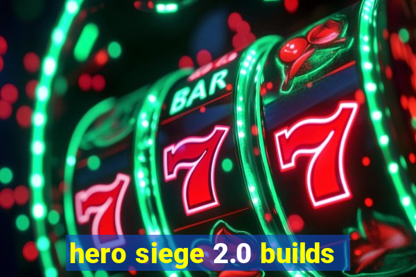 hero siege 2.0 builds